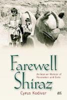 Farewell Shiraz: An Iranian Memoir of Revolution and Exile