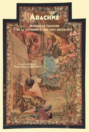 Histoire de l'Histoire de la Tapisserie et des Arts Decoratifs
